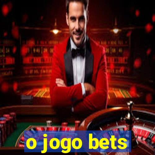 o jogo bets