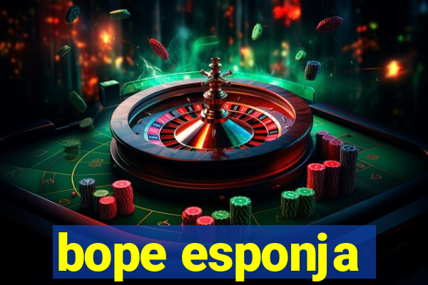 bope esponja