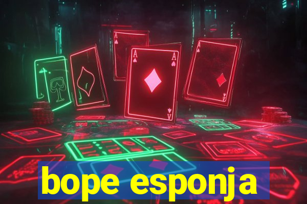 bope esponja