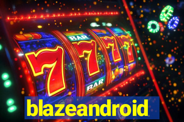 blazeandroid