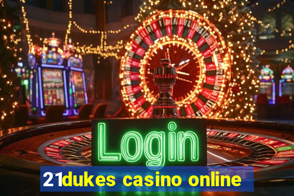 21dukes casino online