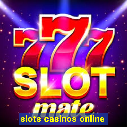 slots casinos online