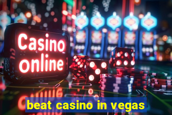 beat casino in vegas