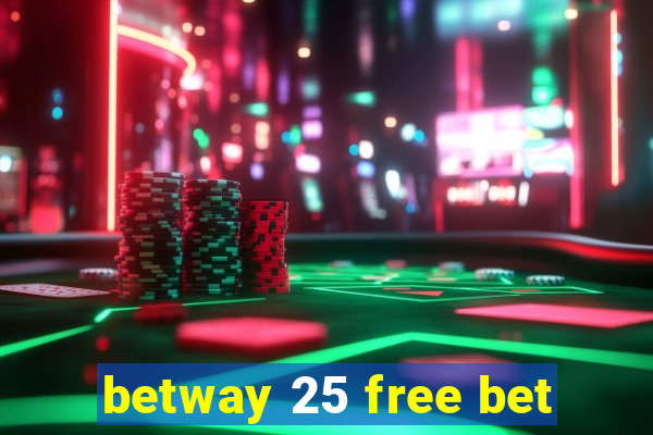 betway 25 free bet