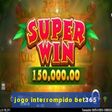 jogo interrompido bet365