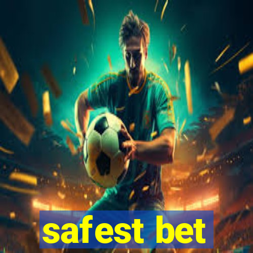 safest bet