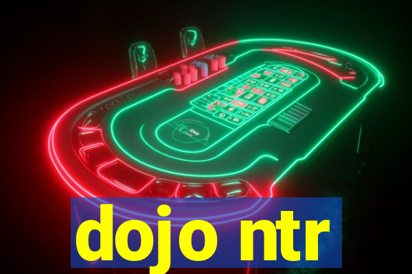 dojo ntr