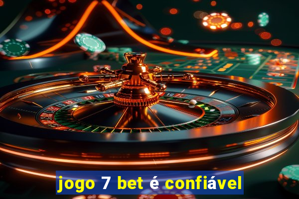 jogo 7 bet é confiável