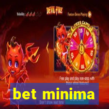 bet minima