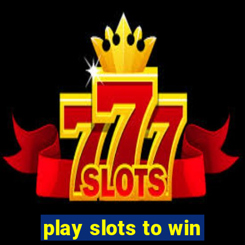 play slots to win