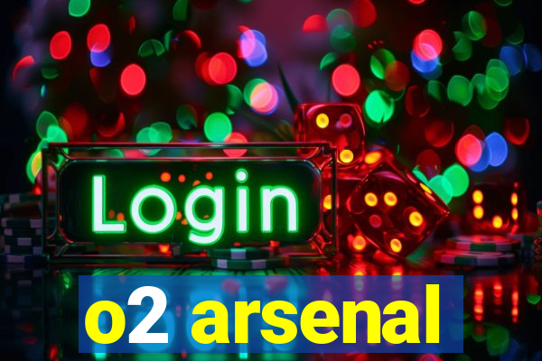 o2 arsenal