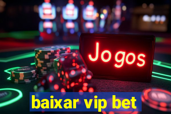 baixar vip bet