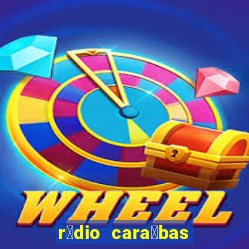 r谩dio cara铆bas fm irec锚 bahia