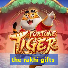 the rakhi gifts