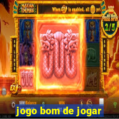 jogo bom de jogar