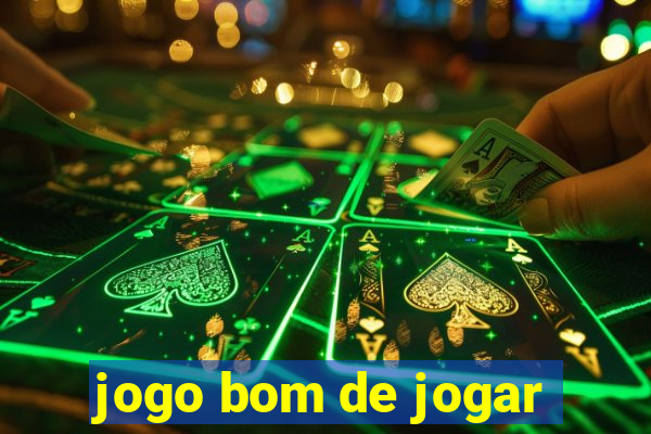 jogo bom de jogar