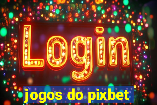 jogos do pixbet