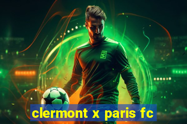 clermont x paris fc