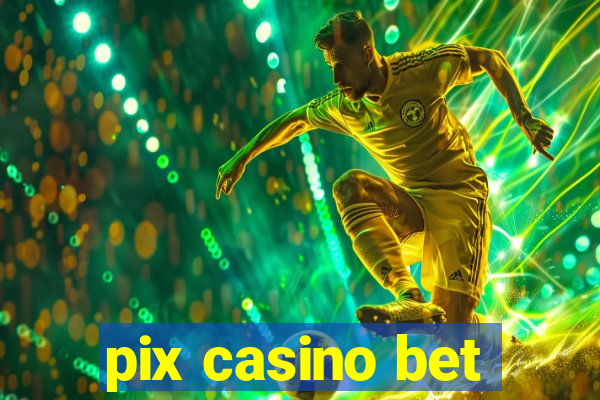 pix casino bet