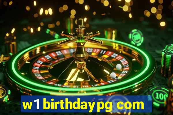 w1 birthdaypg com