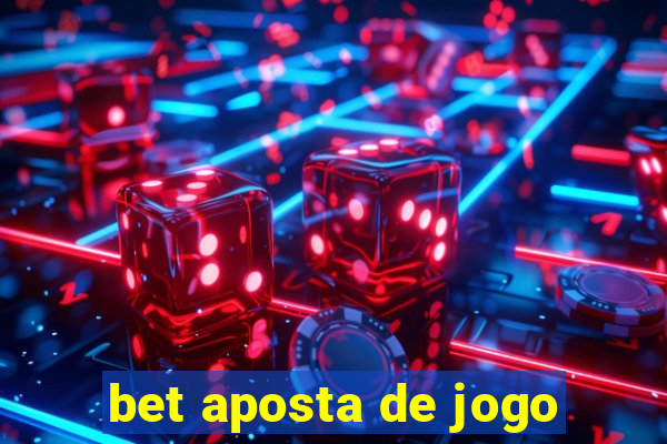 bet aposta de jogo