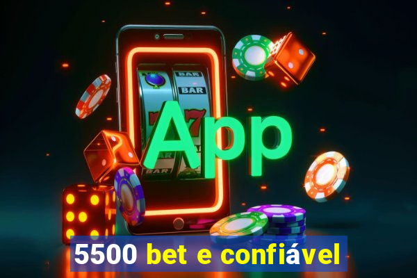 5500 bet e confiável