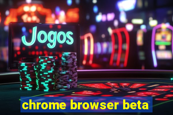 chrome browser beta