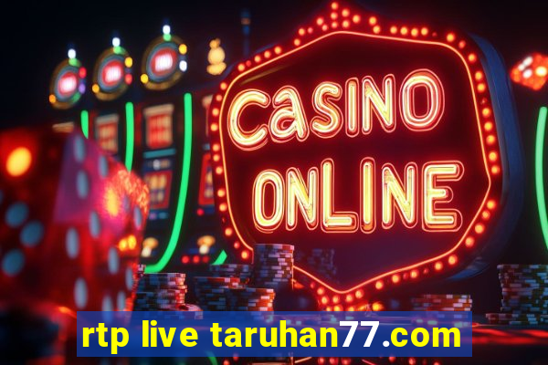 rtp live taruhan77.com