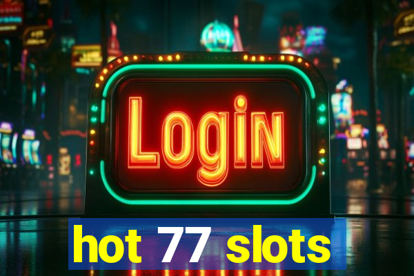 hot 77 slots