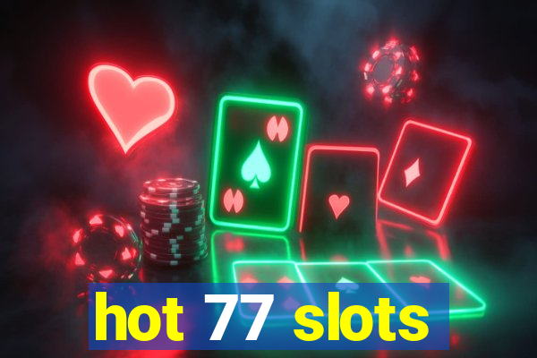 hot 77 slots