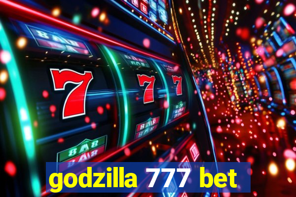 godzilla 777 bet