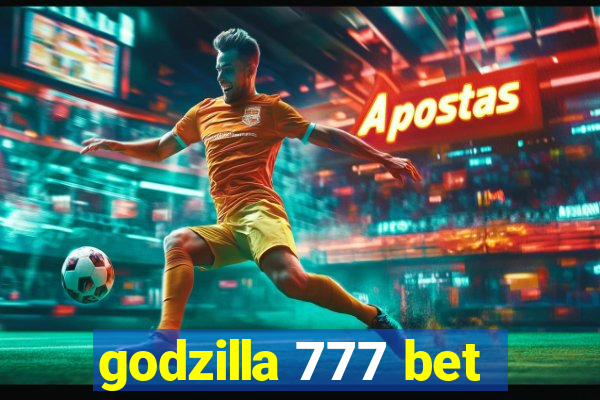 godzilla 777 bet