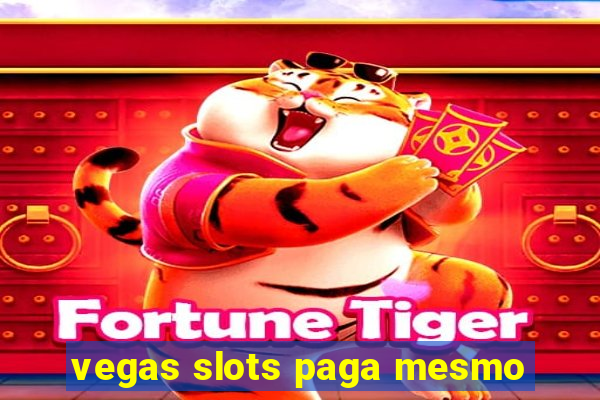 vegas slots paga mesmo