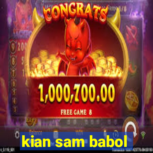 kian sam babol