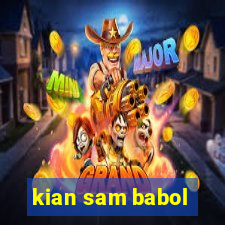 kian sam babol