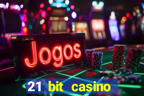 21 bit casino online betrugstest