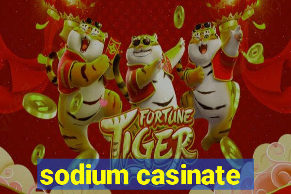 sodium casinate