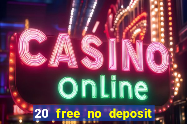 20 free no deposit casino keep winnings