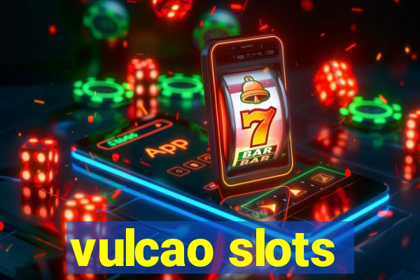 vulcao slots