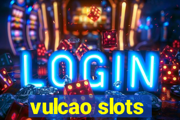 vulcao slots