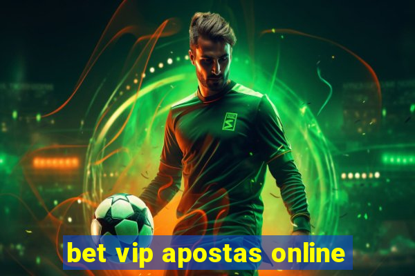 bet vip apostas online