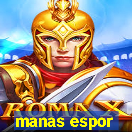 manas espor