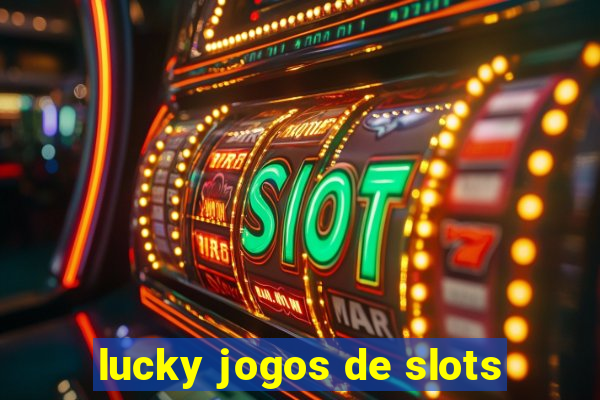 lucky jogos de slots