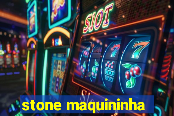 stone maquininha