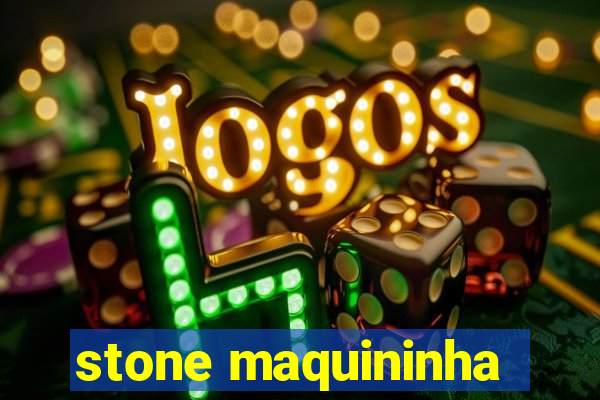 stone maquininha