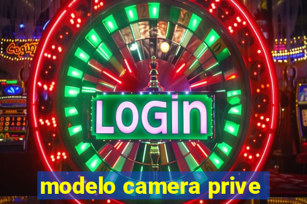 modelo camera prive