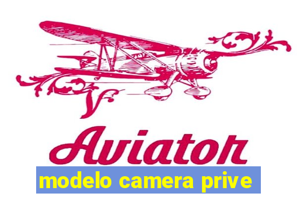 modelo camera prive