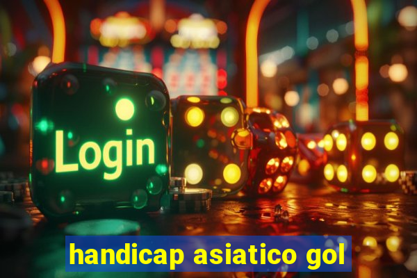 handicap asiatico gol