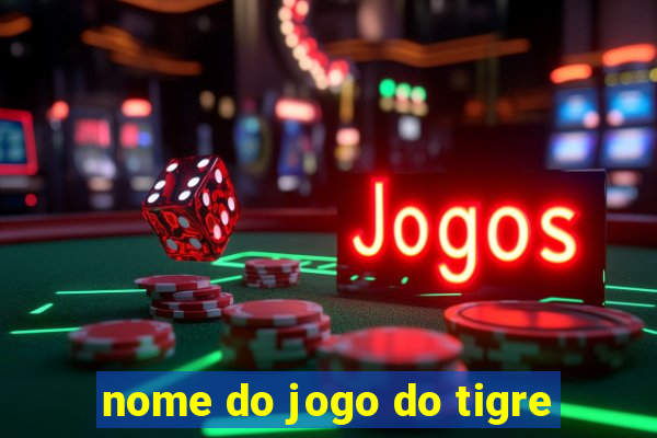 nome do jogo do tigre