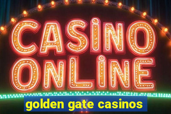 golden gate casinos